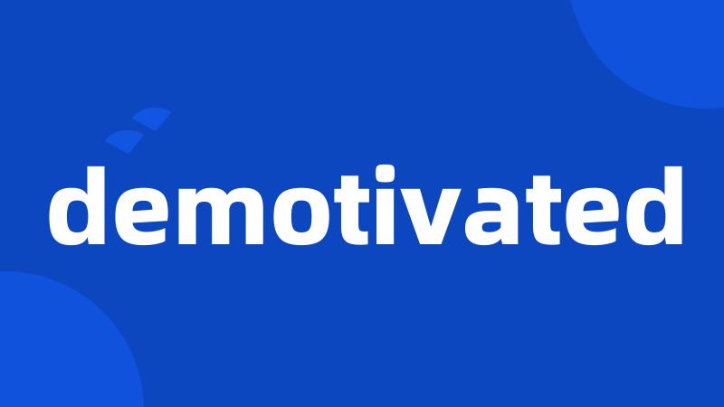 demotivated