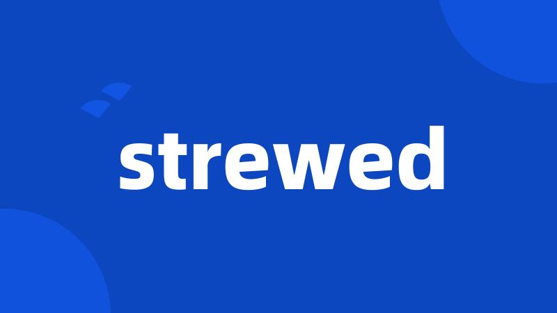 strewed