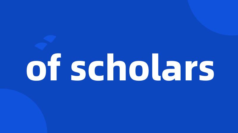 of scholars