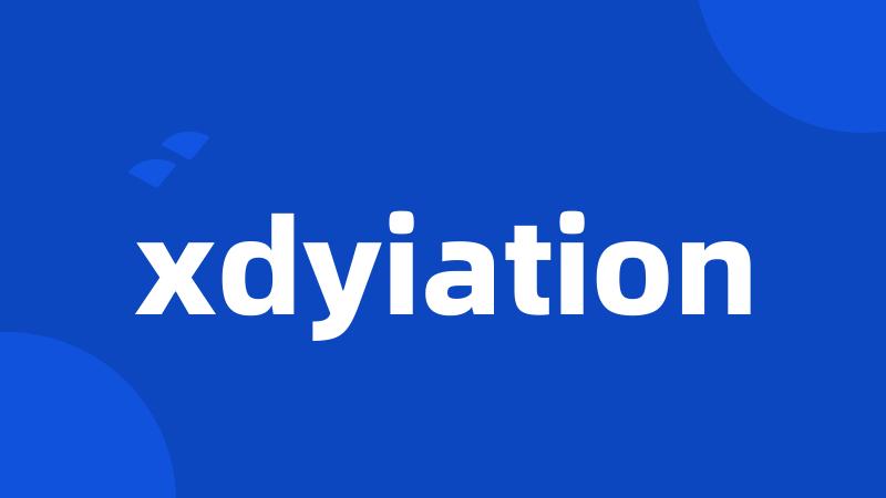 xdyiation