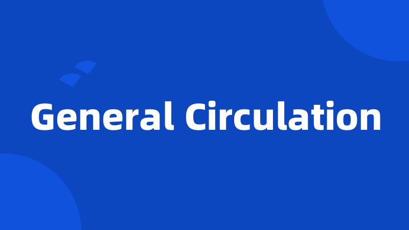 General Circulation