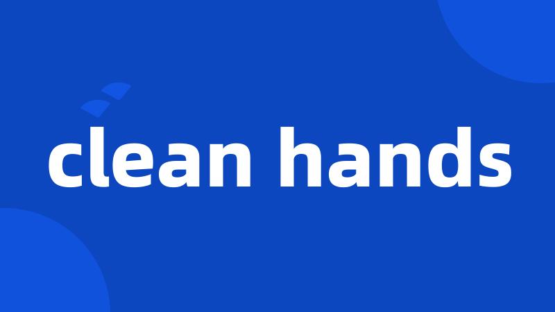 clean hands