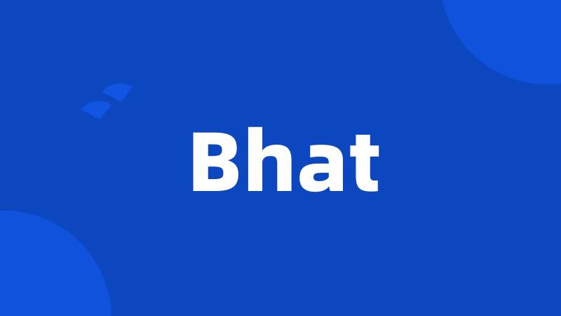 Bhat