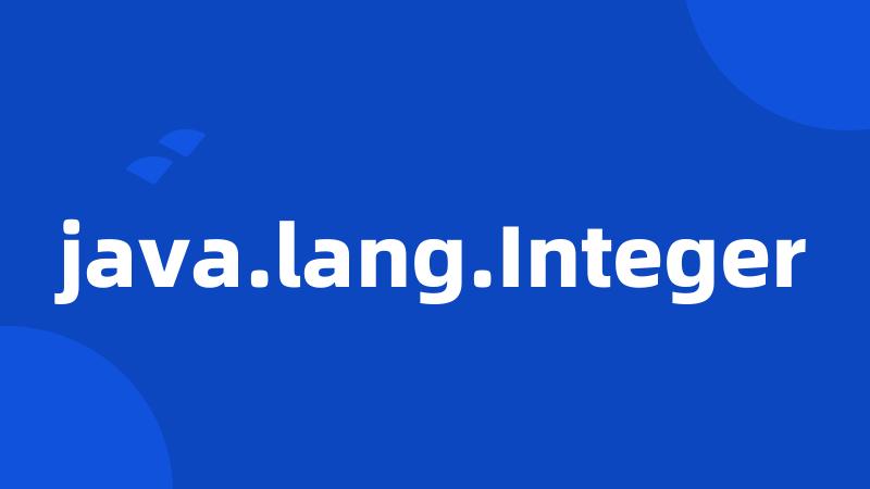 java.lang.Integer