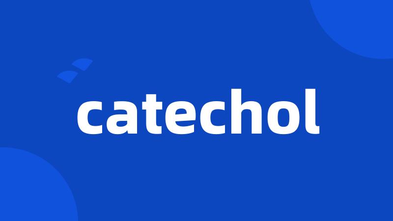 catechol