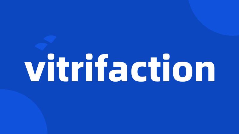 vitrifaction