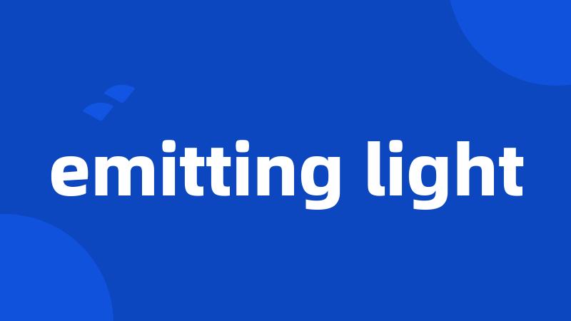 emitting light