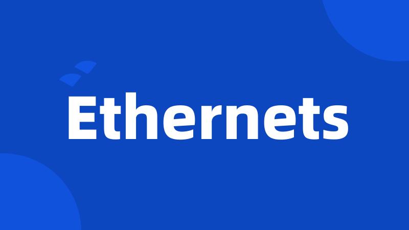 Ethernets