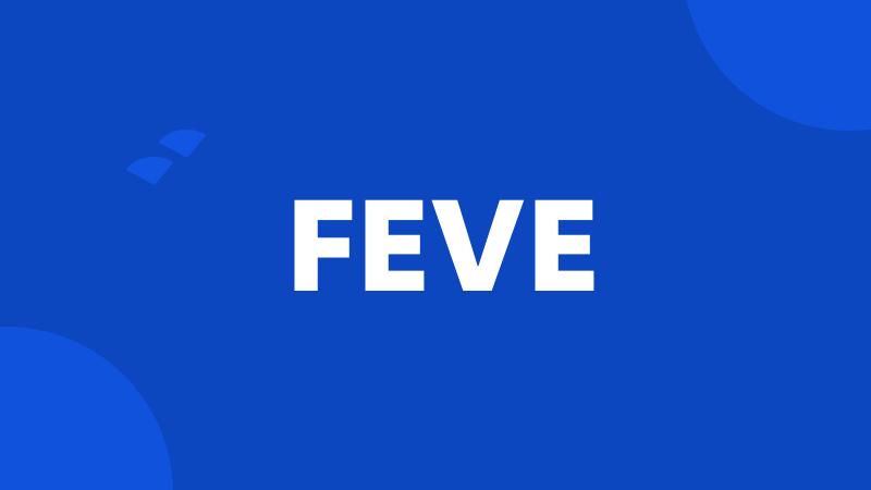 FEVE