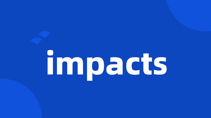 impacts