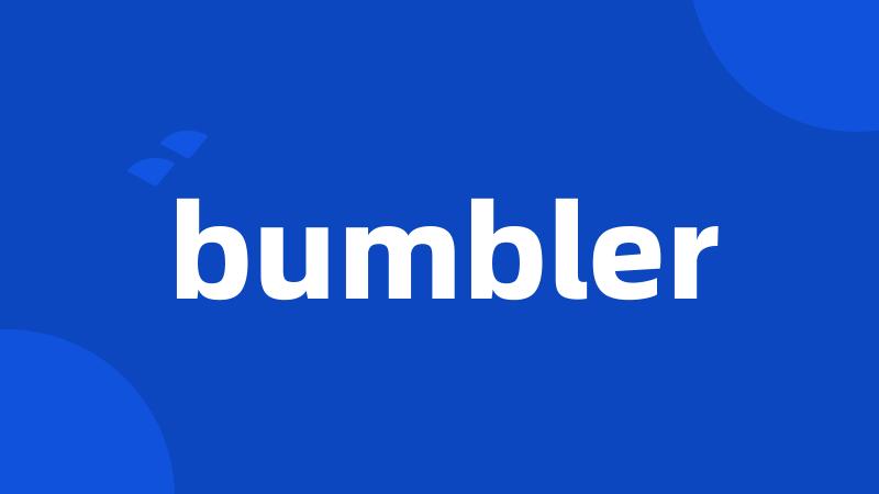 bumbler