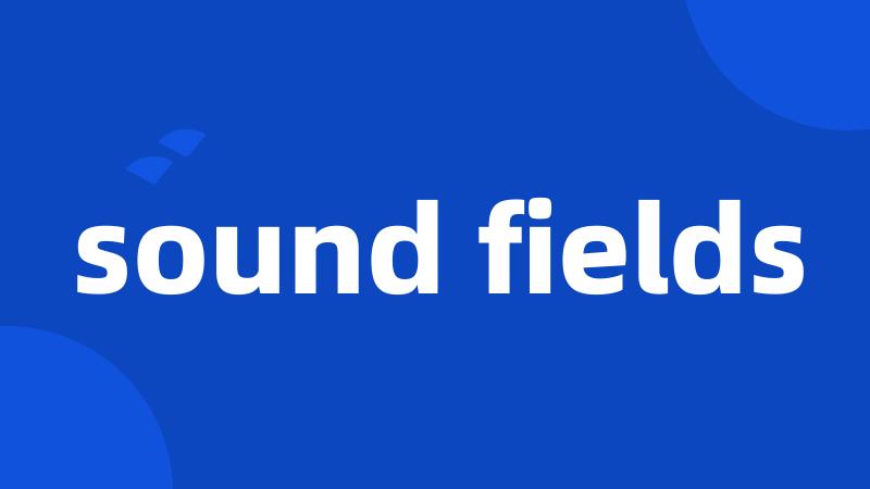 sound fields