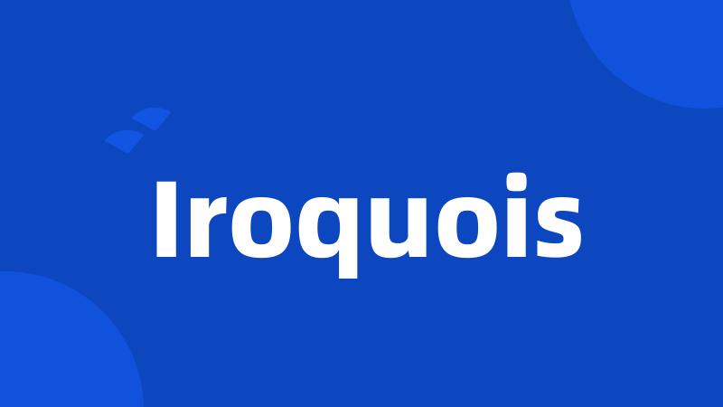 Iroquois