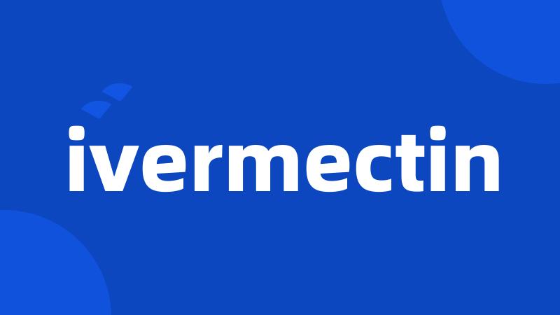 ivermectin