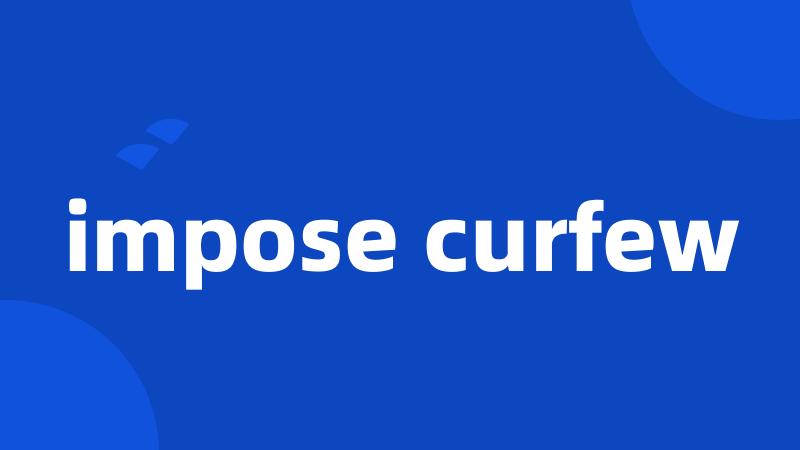 impose curfew