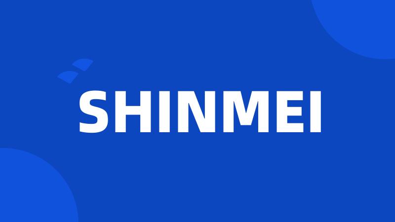 SHINMEI