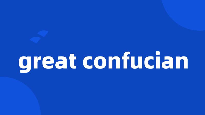 great confucian