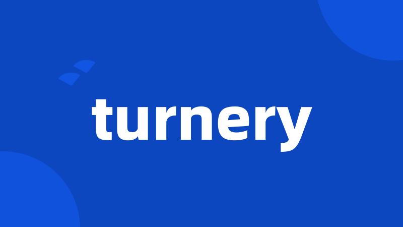 turnery