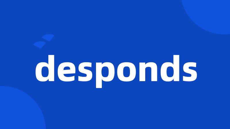 desponds