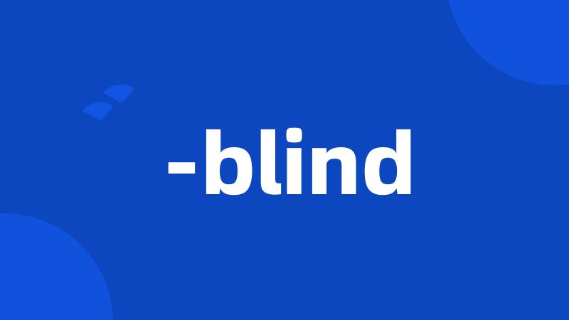 -blind