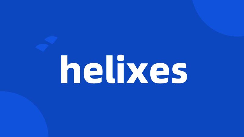 helixes