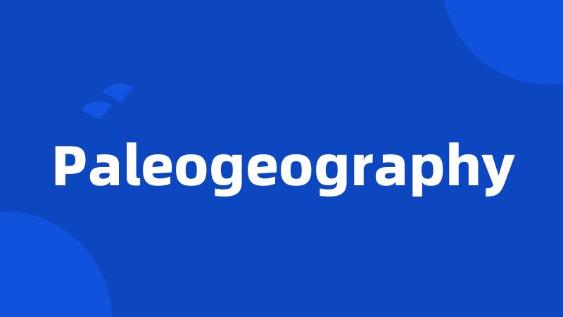 Paleogeography