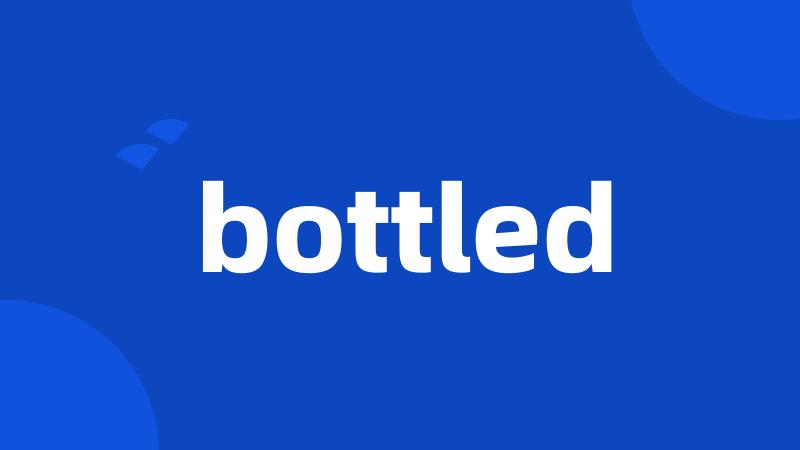 bottled