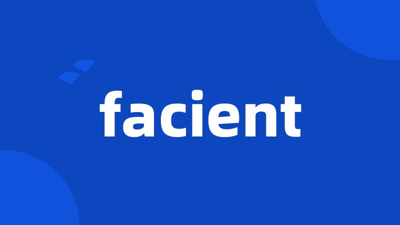 facient