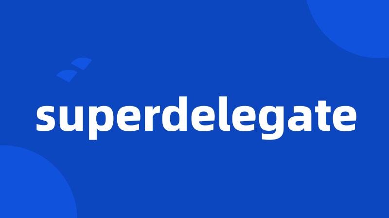 superdelegate