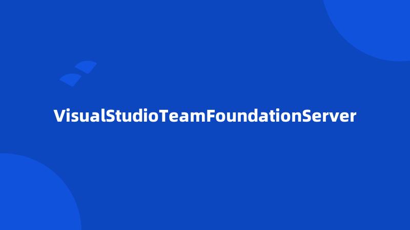 VisualStudioTeamFoundationServer