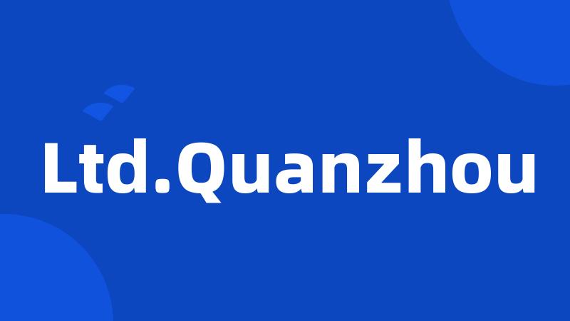 Ltd.Quanzhou