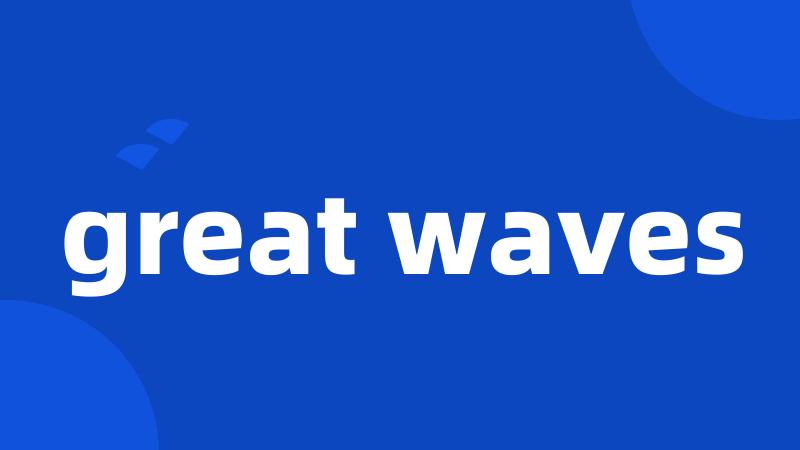 great waves