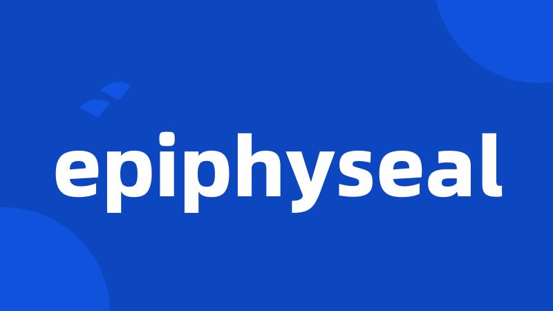 epiphyseal