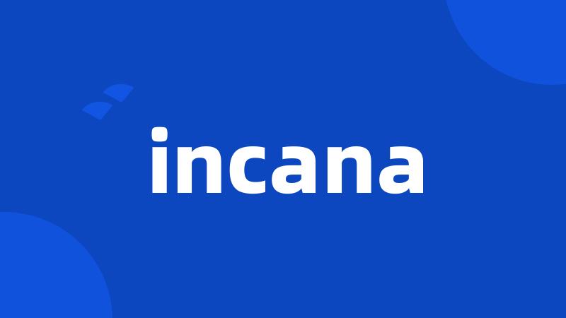 incana