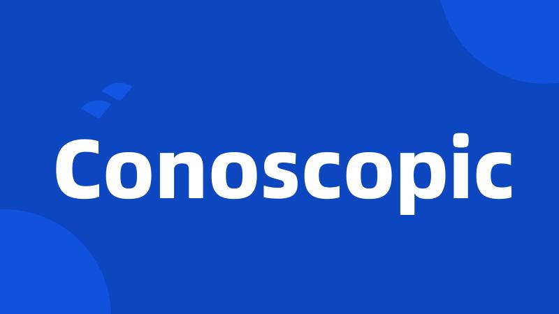 Conoscopic