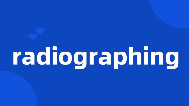 radiographing