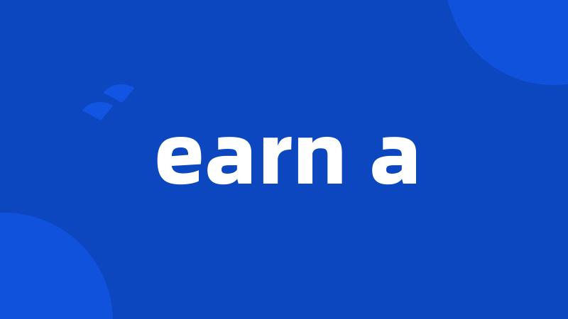 earn a