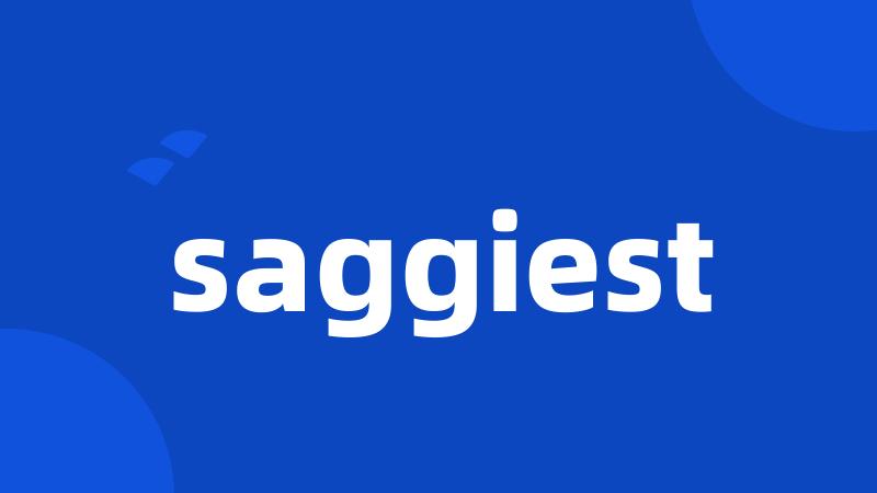 saggiest