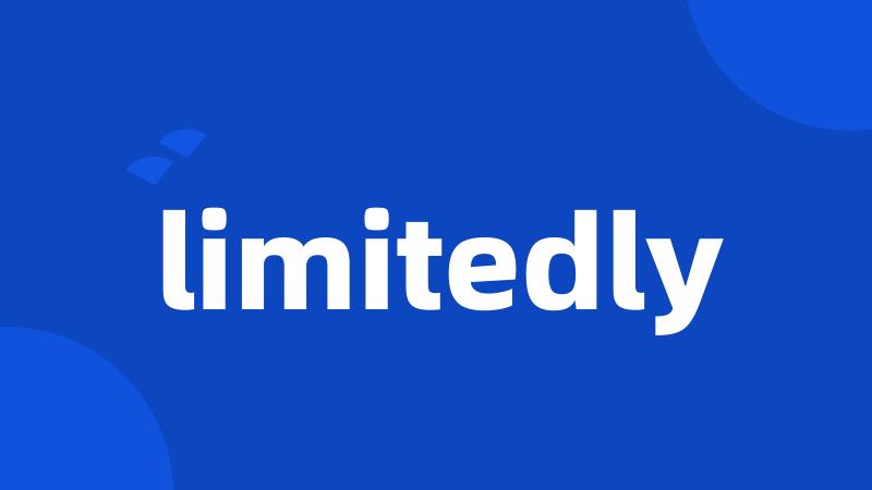 limitedly