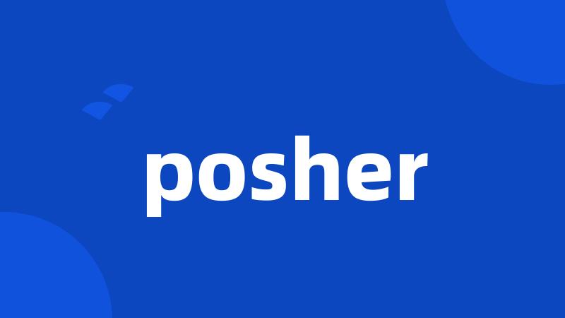 posher