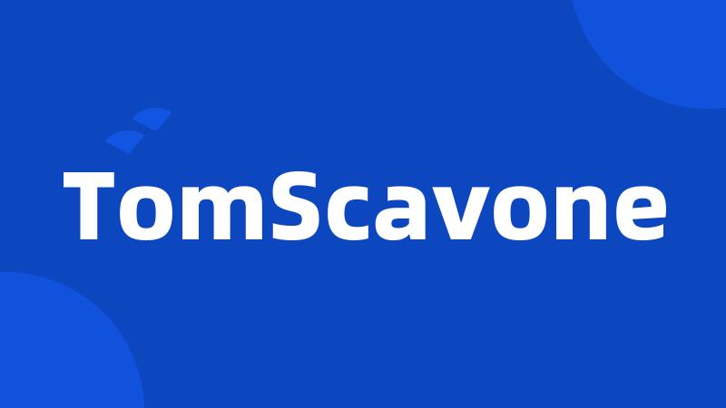 TomScavone