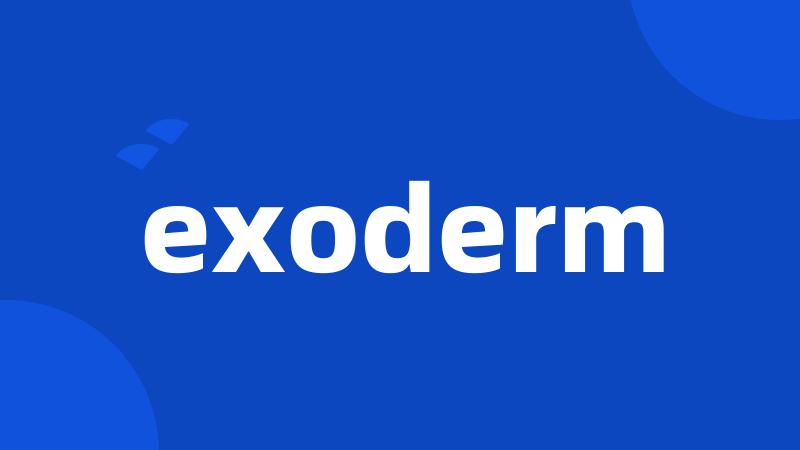 exoderm