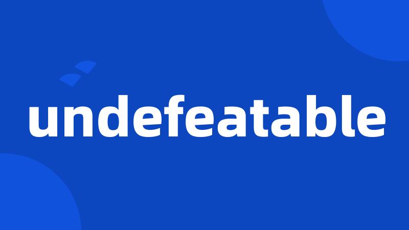 undefeatable