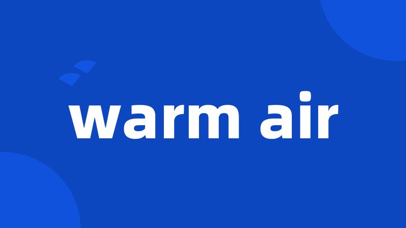 warm air