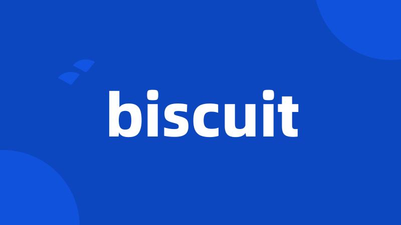 biscuit