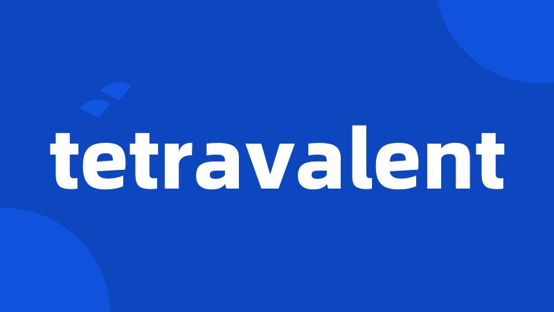 tetravalent