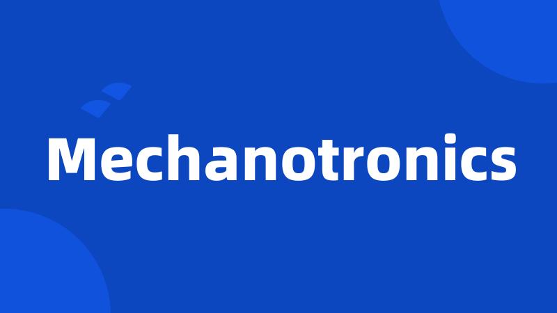 Mechanotronics