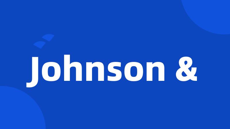 Johnson &