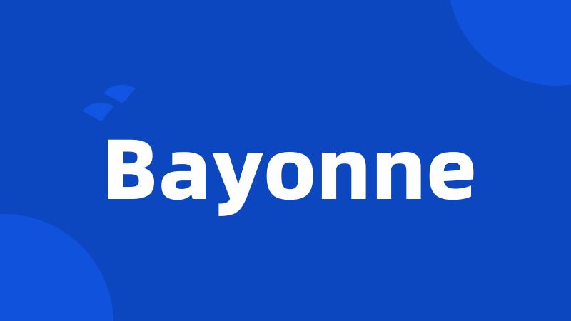 Bayonne