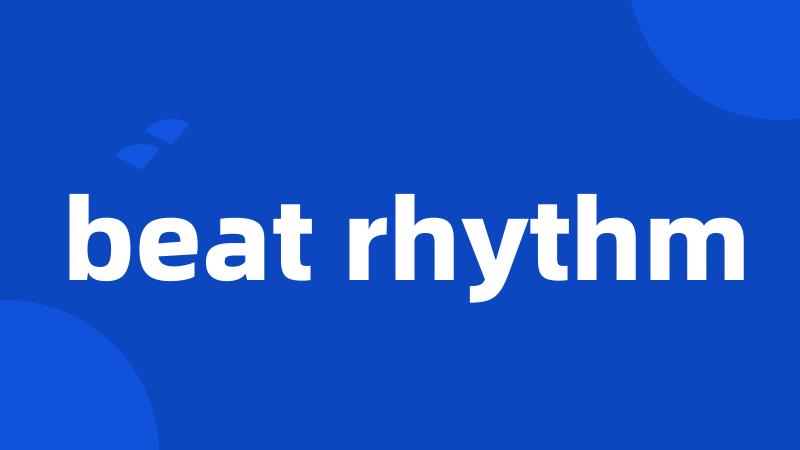 beat rhythm